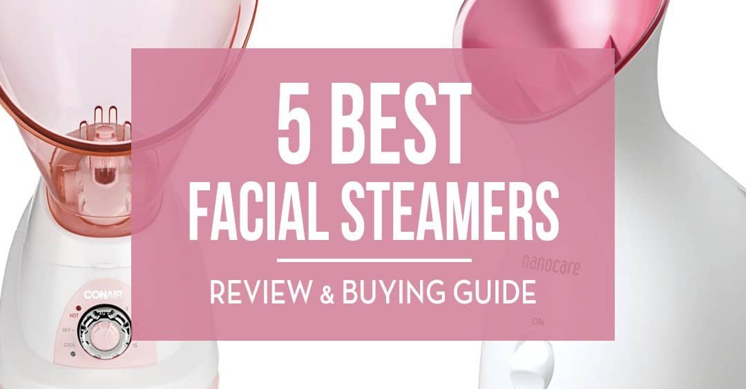 5 Best Facial Steamers for Home Use - Reviewed