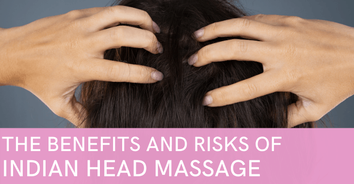 Indian head massage benefits and risks