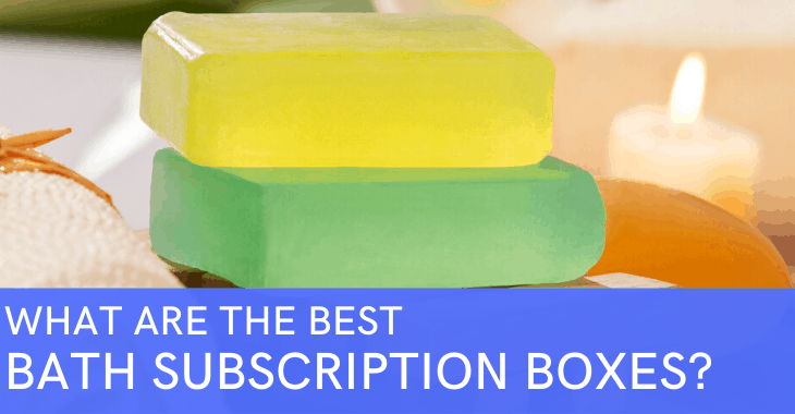 soap and candles with text overlay "what are the best bath subscription boxes?"