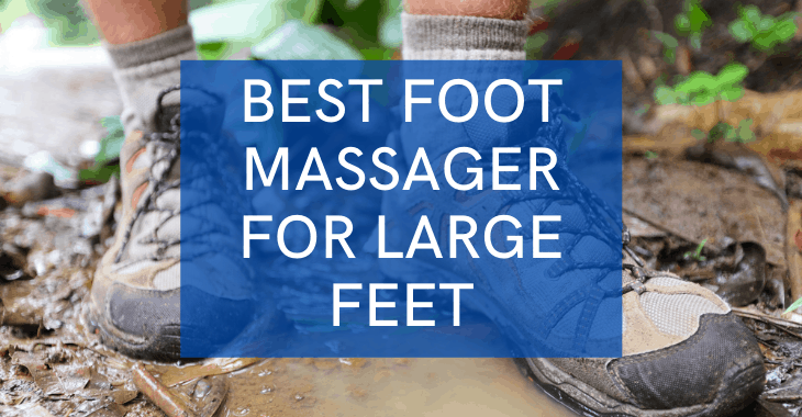 two large feet in athletic shoes with text overlay "best foot massager for large feet"