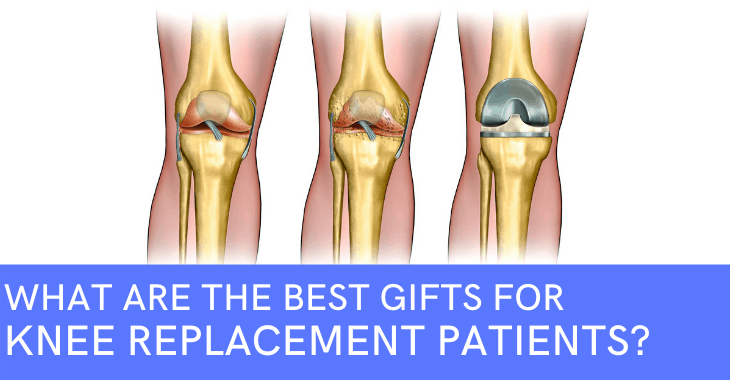 drawing of three knees with text overlay " what are the best gifts for knee replacement patients?"